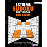 Extreme Sudoku Puzzle Book For Adults: 200 Large Print Puzzles with Answer Designed to Improve Brain Activity & Promote Logical Mind