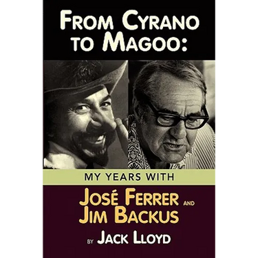 From Cyrano to Magoo: My Years with Jose Ferrer and Jim Backus