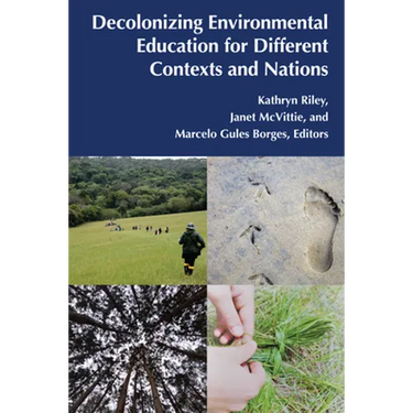 Decolonizing Environmental Education for Different Contexts and Nations