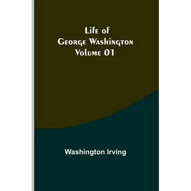 Life of George Washington - Volume 01