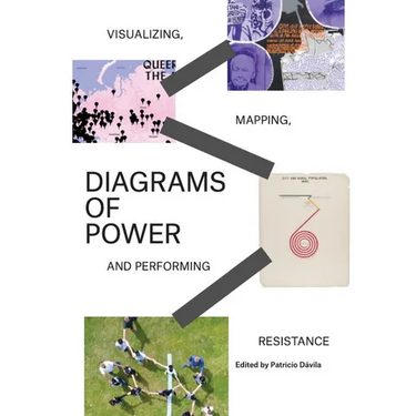 Diagrams of Power: Visualizing, Mapping, and Performing Resistance
