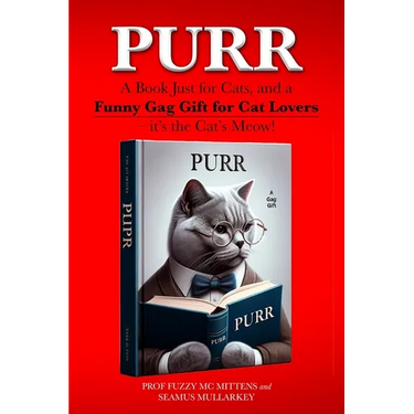 Purr: A Book Just for Cats, and a Funny Gag Gift for Cat Lovers - it's the Cat's Meow!