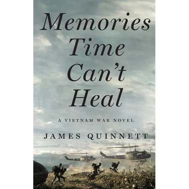 Memories Time Can't Heal: A Vietnam War Novel