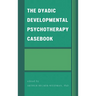 The Dyadic Developmental Psychotherapy Casebook
