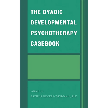 The Dyadic Developmental Psychotherapy Casebook
