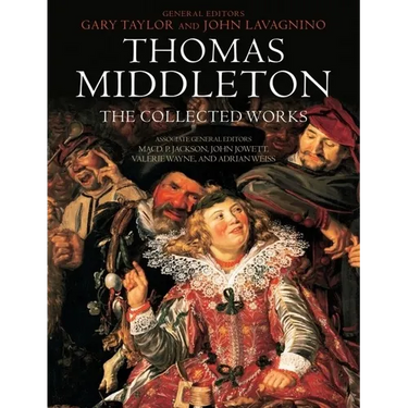 Thomas Middleton: The Collected Works