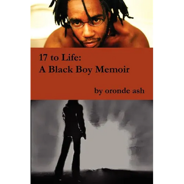 17 to Life: A Black Boy Memoir (on Becoming a Human... Being in America)