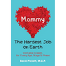 Mommy: The Hardest Job on Earth