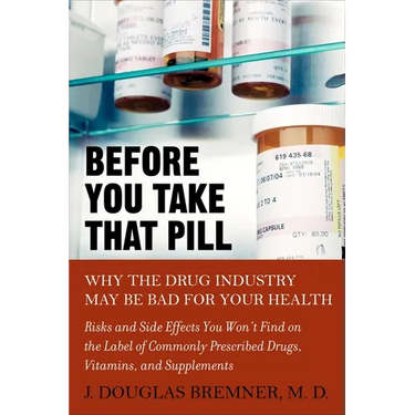 Before You Take that Pill: Why the Drug Industry May Be Bad for Your Health
