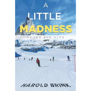 A Little Madness: Skiing the Alps
