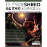 Outside Shred Guitar Techniques: 100 Outside Guitar Licks Using Chromatics, Substitutions & Advanced Scale Concepts