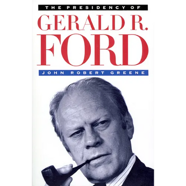 The Presidency of Gerald R. Ford