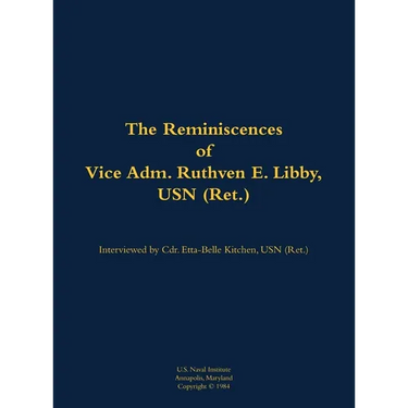 The Reminiscences of Vice Adm. Ruthven E. Libby, USN (Ret.): 1900-1986