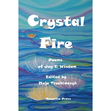 Crystal Fire. Poems of Joy and Wisdom