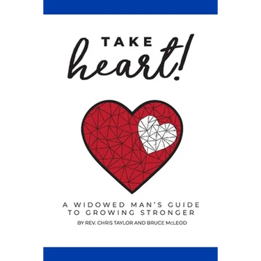 Take Heart!: A Widowed Man's Guide to Growing Stronger