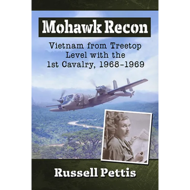 Mohawk Recon: Vietnam from Treetop Level with the 1st Cavalry, 1968-1969