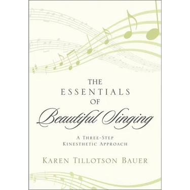 Essentials of Beautiful Singing: A Three-Step Kinesthetic Approach