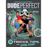 Dude Perfect 101 Tricks, Tips, and Cool Stuff