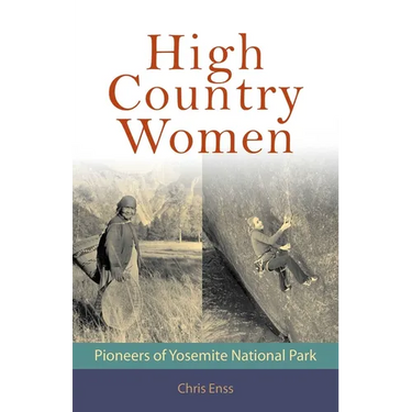 High Country Women: Pioneers of Yosemite National Park