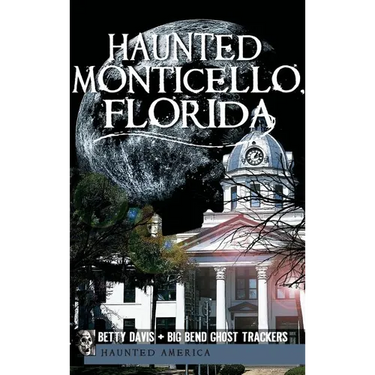 Haunted Monticello, Florida
