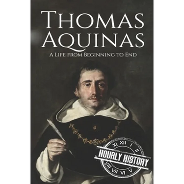 Thomas Aquinas: A Life from Beginning to End