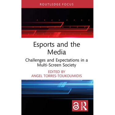 Esports and the Media: Challenges and Expectations in a Multi-Screen Society