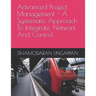 Advanced Project Management - A Systematic Approach to Integrate, Network and Control