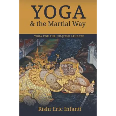 Yoga & the Martial Way: Yoga for the Jiu-Jitsu Athlete
