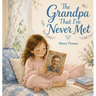 The Grandpa That I've Never Met