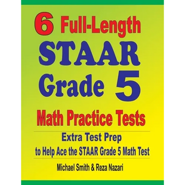 6 Full-Length STAAR Grade 5 Math Practice Tests: Extra Test Prep to Help Ace the STAAR Grade 5 Math Test