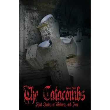 The Catacombs ( The Catacombes ): Short Stories of Madness and Fear