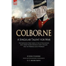 Colborne: A Singular Talent for War: The Napoleonic Wars Career of One of Wellington's Most Highly Valued Officers in Egypt, Holland, Italy, the Penin