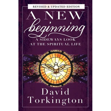 A New Beginning: A Sideways Look At The Spiritual Life