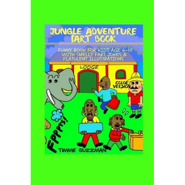 Jungle Adventure Fart Book: Funny Book For Kids Age 6-10 With Smelly Fart Jokes & Flatulent Illustrations - Color Version