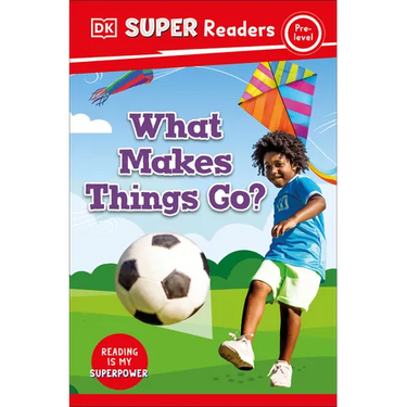 DK Super Readers Pre-Level What Makes Things Go?