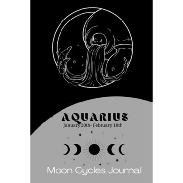 Aquarius Zodiac (January 20th-February 18th) Moon Cycles Journal: Manifestation Notebook 6x9in