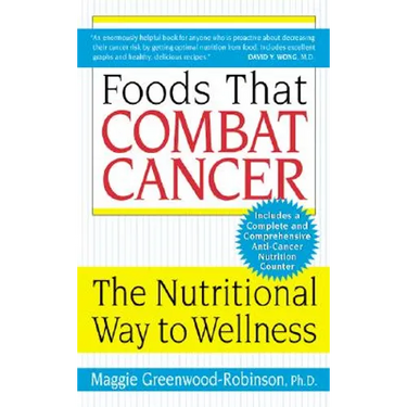 Foods That Combat Cancer: The Nutritional Way to Wellness