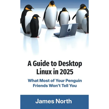 A Guide to Desktop Linux in 2025