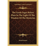 The Greek Sages Before Plato In The Light Of The Wisdom Of The Mysteries