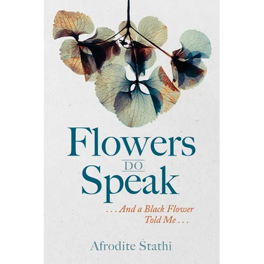 Flowers Do Speak: . . . and a Black Flower Told Me . . .