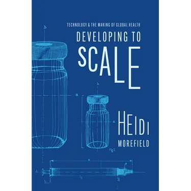 Developing to Scale: Technology and the Making of Global Health