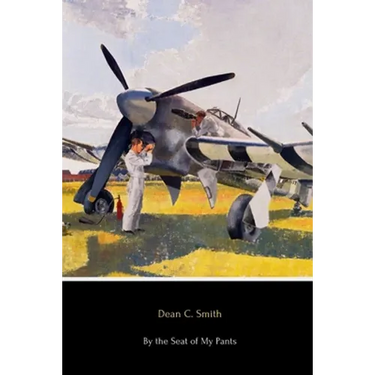 By the Seat of My Pants: A Pilot's Progress from 1917 to 1930