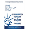 The Startup Visa: U.S. Immigration Visa Guide for Startups and Founders