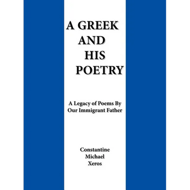 A Greek and His Poetry: A Legacy of Poems by Our Immigrant Father