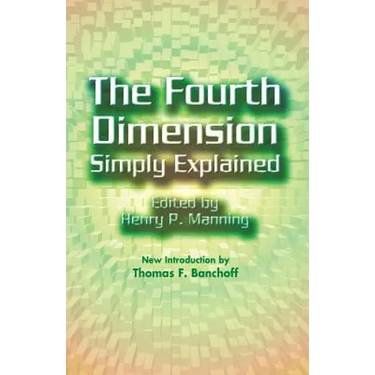 The Fourth Dimension Simply Explained