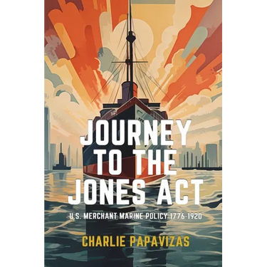 Journey to the Jones ACT: U.S. Merchant Marine Policy 1776-1920