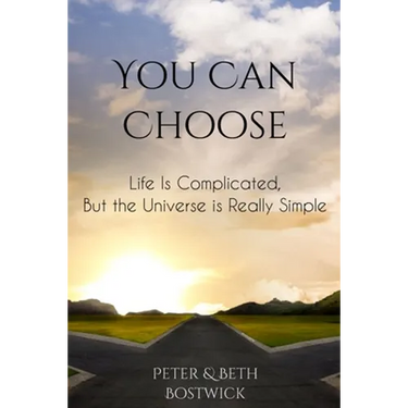 You Can Choose: Life Is Complicated, But the Universe Is Really Simple