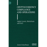 Cryptocurrency Compliance and Operations: Digital Assets, Blockchain and Defi