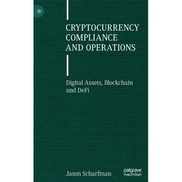 Cryptocurrency Compliance and Operations: Digital Assets, Blockchain and Defi