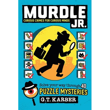 Murdle Jr.: Curious Crimes for Curious Minds: Solve Your Way Through 40 Puzzle Mysteries!